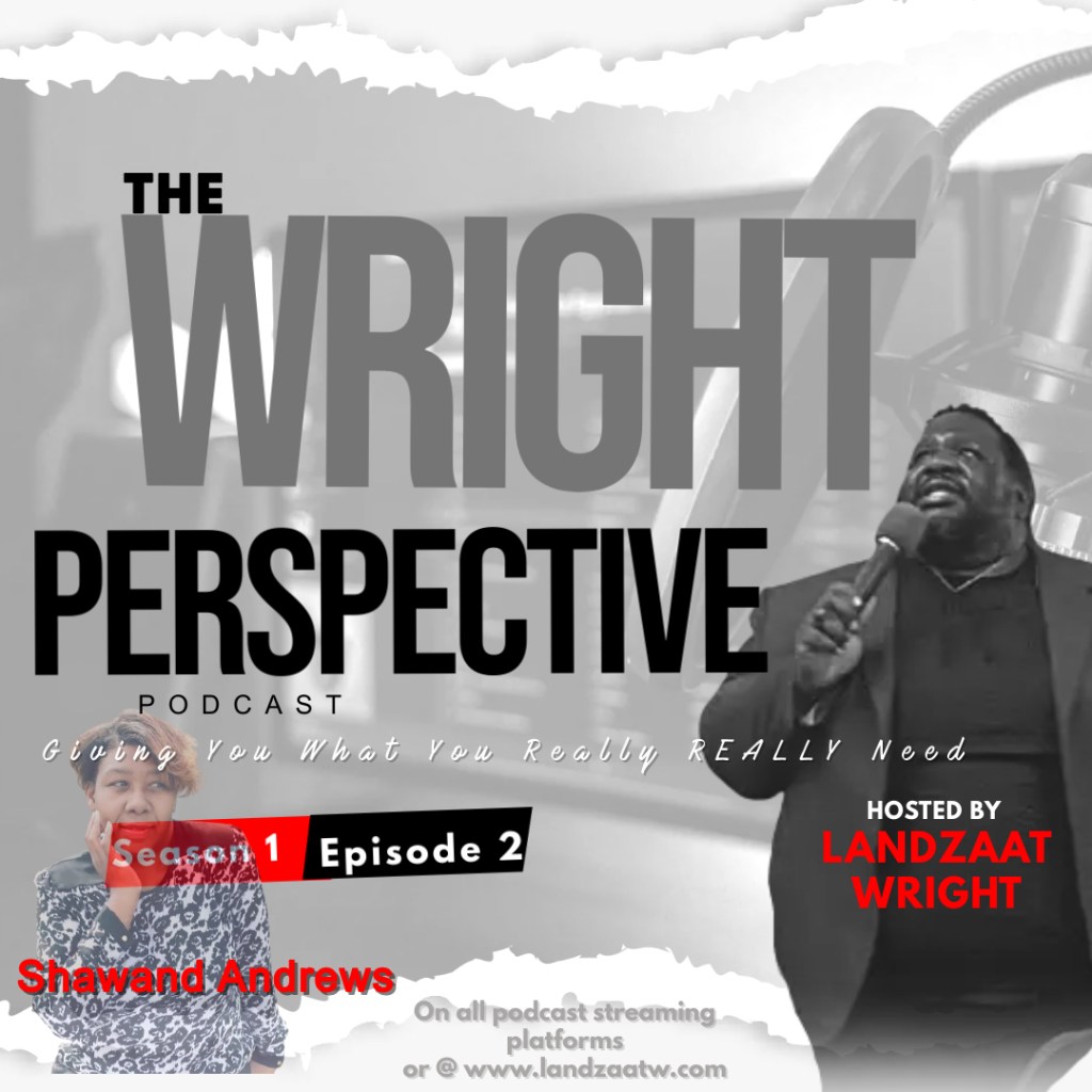 S1:E2 The Wright Perspective Podcast: Shawand&nbsp;Andrews