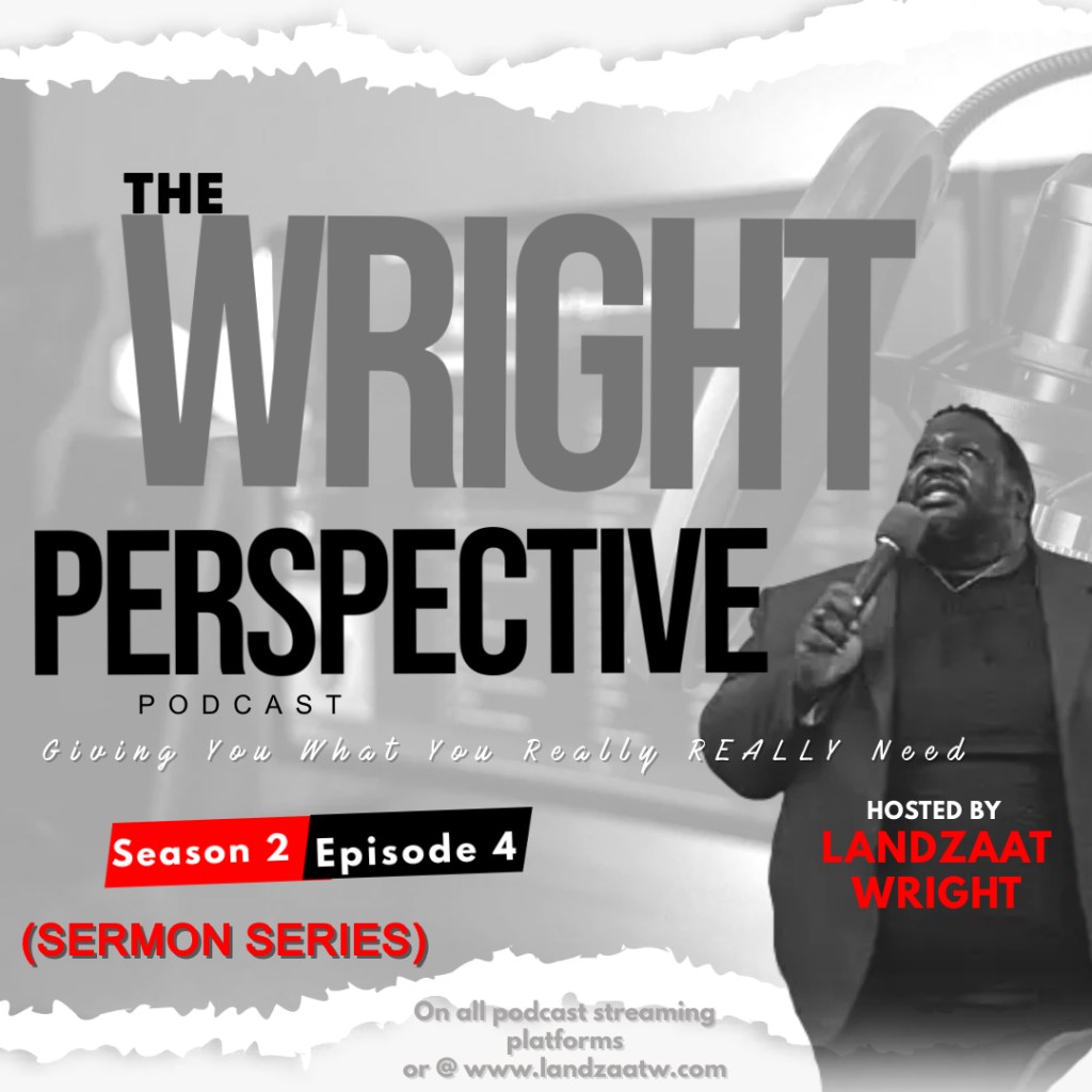 S2:E4 The Wright Perspective Podcast (Sermon Series): “Till Your Heart, So It Can&nbsp;Grow”