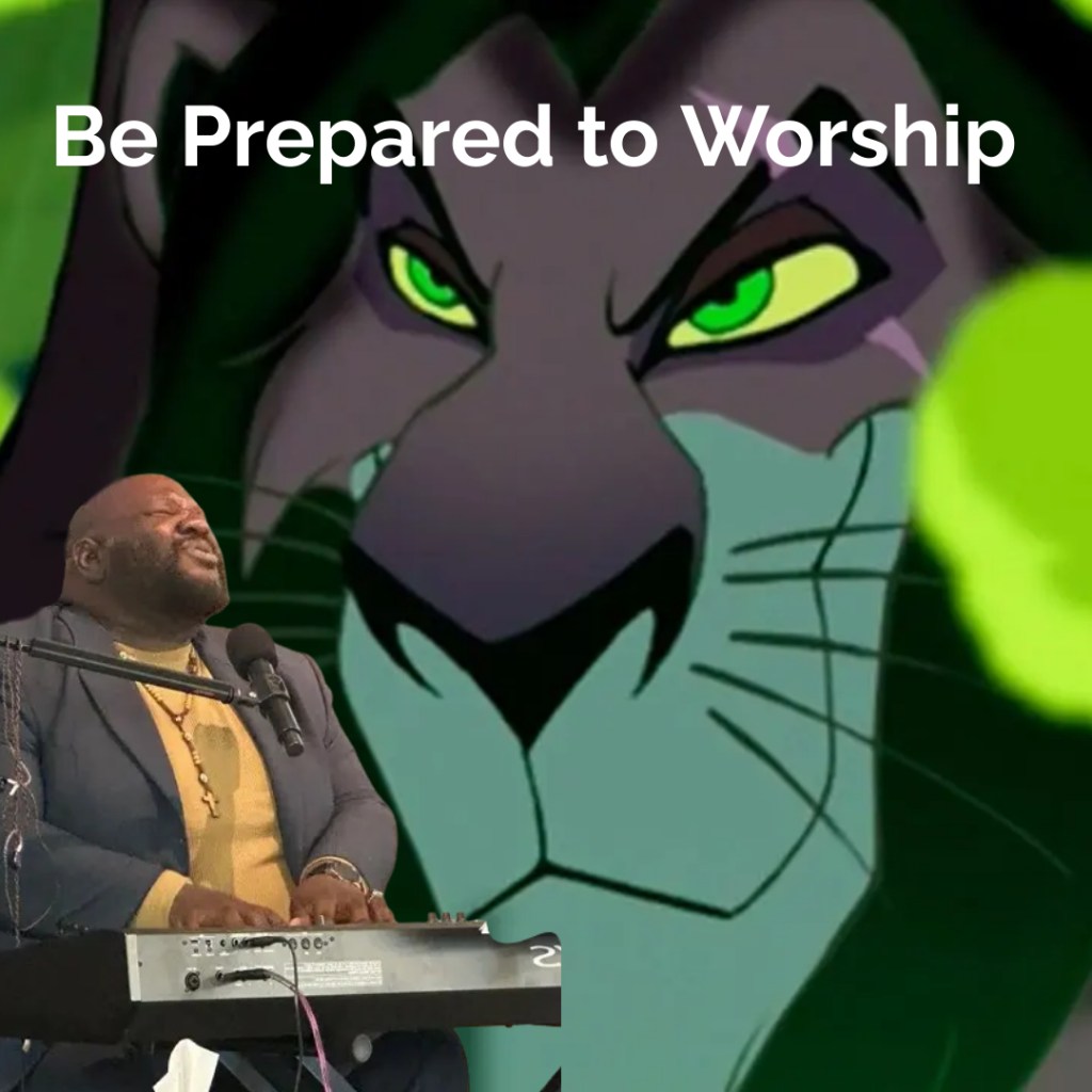 The Lion King: Be Prepared- to Worship