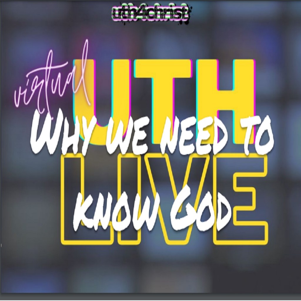Why We Need To Know God (Uth4Christ)&nbsp;Lesson